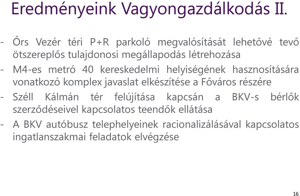 M4-es metró 40 kereskedelmi helyiségének hasznosítására vonatkozó komplex javaslat elkészítése a Főváros részére