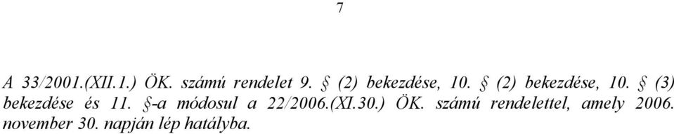 (3) bekezdése és 11. -a módosul a 22/2006.(XI.30.