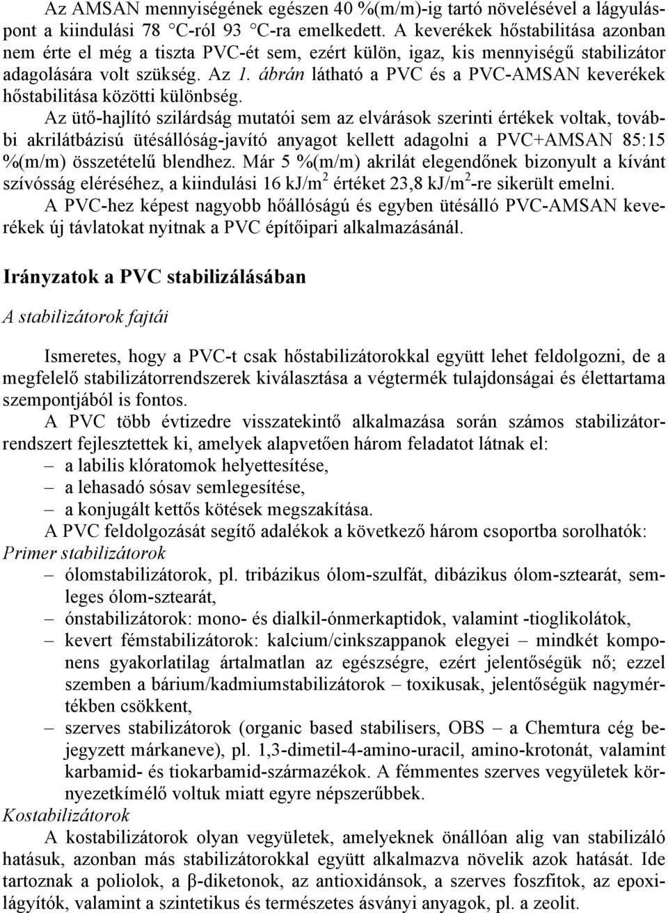 ábrán látható a PVC és a PVC-AMSAN keverékek hőstabilitása közötti különbség.