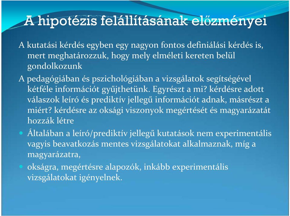 kérdésre adott válaszok leíró és prediktív jellegű információt adnak, másrészt a miért?