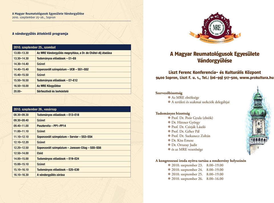 00 Sörfesztivál és borkóstoló 200. szeptember 26., vasárnap 08.30 09.30 Tudományos előadások E3 E8 09.30 09.40 Szünet 09.40.00 Posztervita PP PP4.00.0 Szünet.0 2.