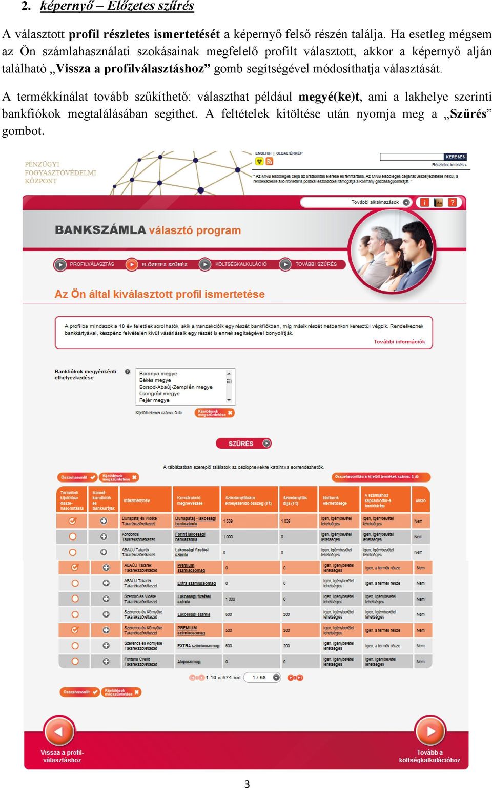 Vissza a profilválasztáshoz gomb segítségével módosíthatja választását.