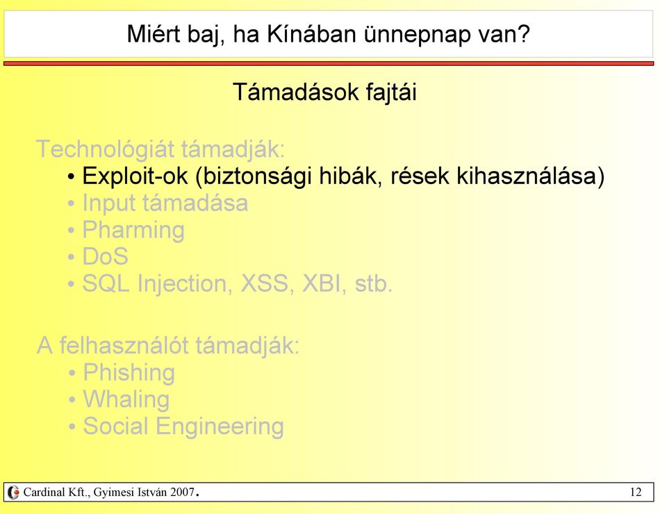 Pharming DoS SQL Injection, XSS, XBI, stb.