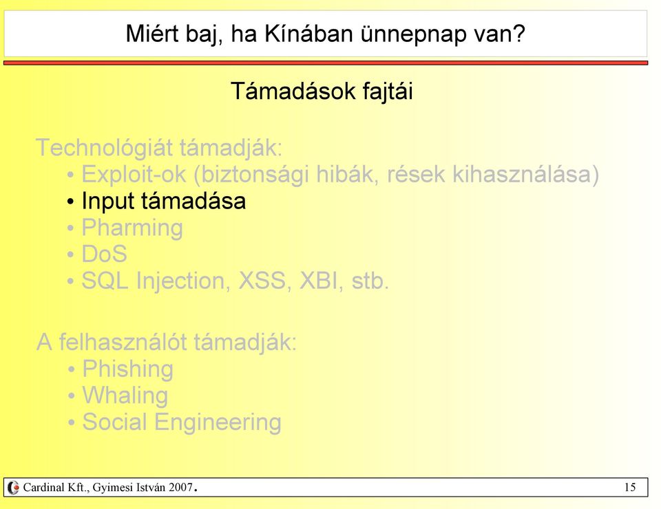 Pharming DoS SQL Injection, XSS, XBI, stb.