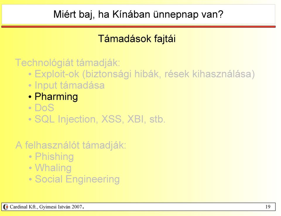 Pharming DoS SQL Injection, XSS, XBI, stb.