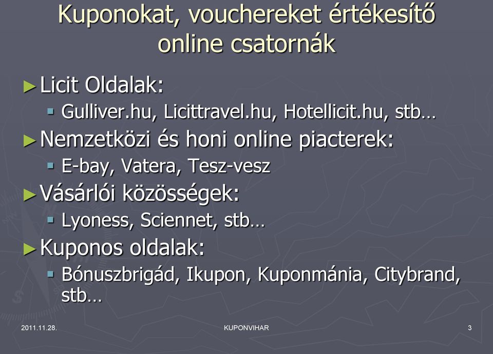 hu, stb Nemzetközi és honi online piacterek: E-bay, Vatera, Tesz-vesz