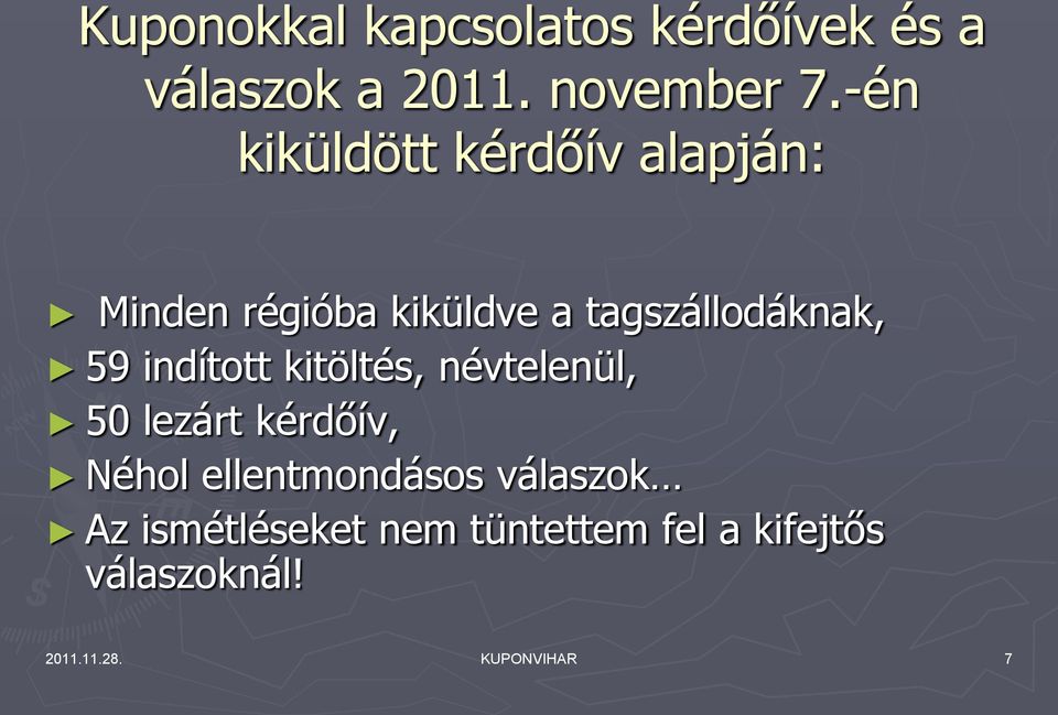 indított kitöltés, névtelenül, 50 lezárt kérdőív, Néhol ellentmondásos