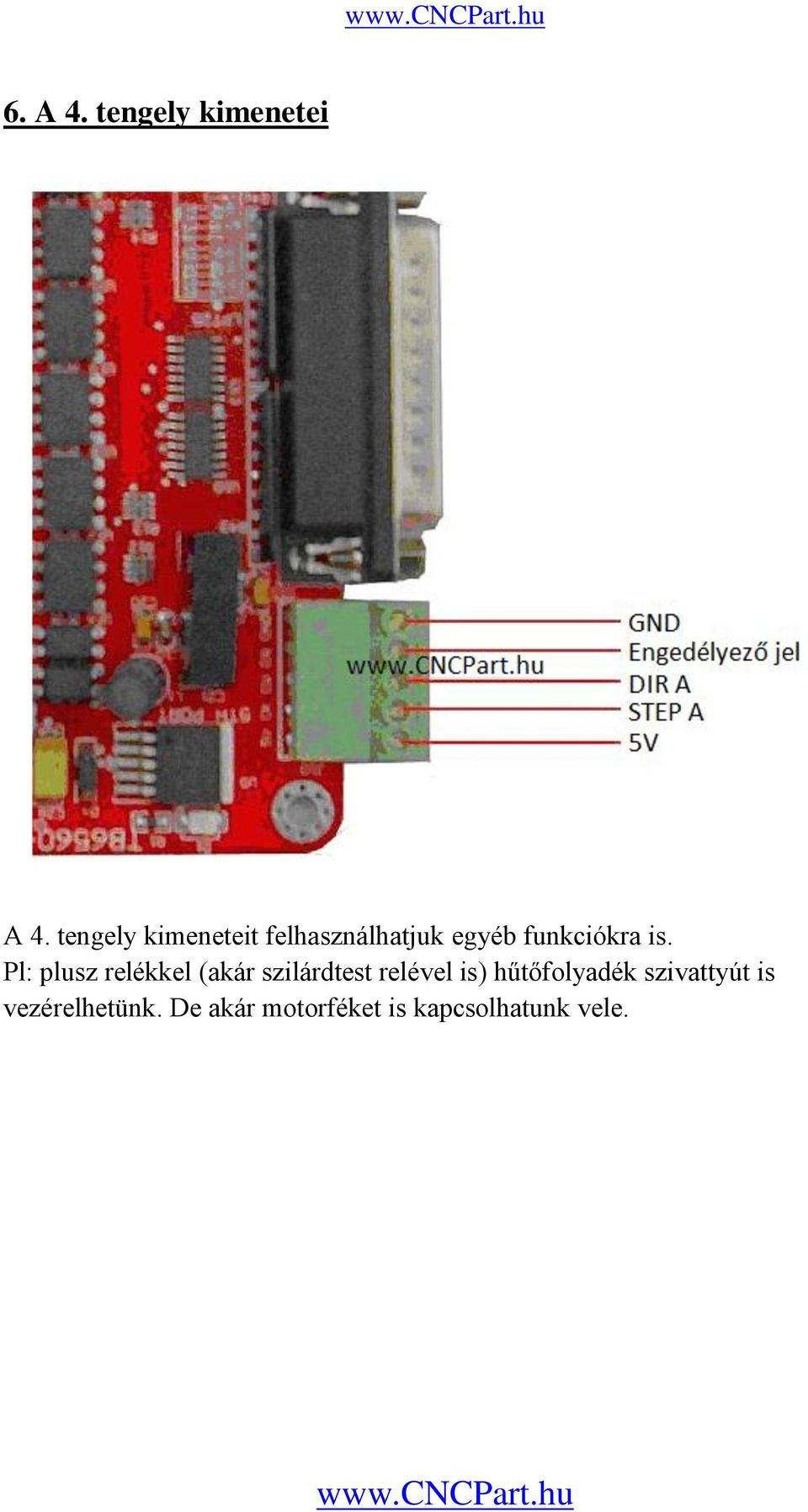 is. Pl: plusz relékkel (akár szilárdtest relével is)