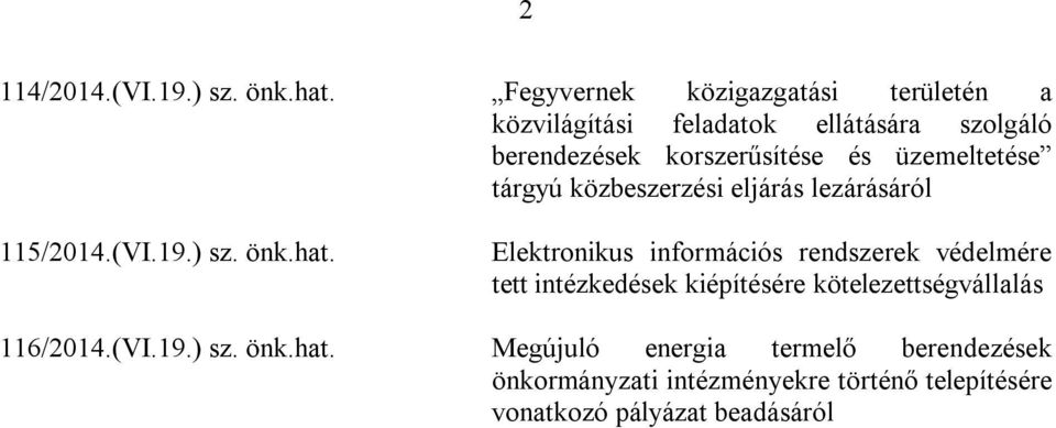 üzemeltetése tárgyú közbeszerzési eljárás lezárásáról 115/2014.(VI.19.) sz. önk.hat.