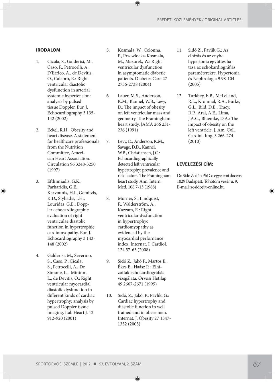 A statement for healthcare professionals from the Nutrition Committee, American Heart Association. Circulation 96 3248-3250 (1997) 3. Efthimiadis, G.K., Parharidis, G.E., Karvounis, H.I., Gemitzis, K.