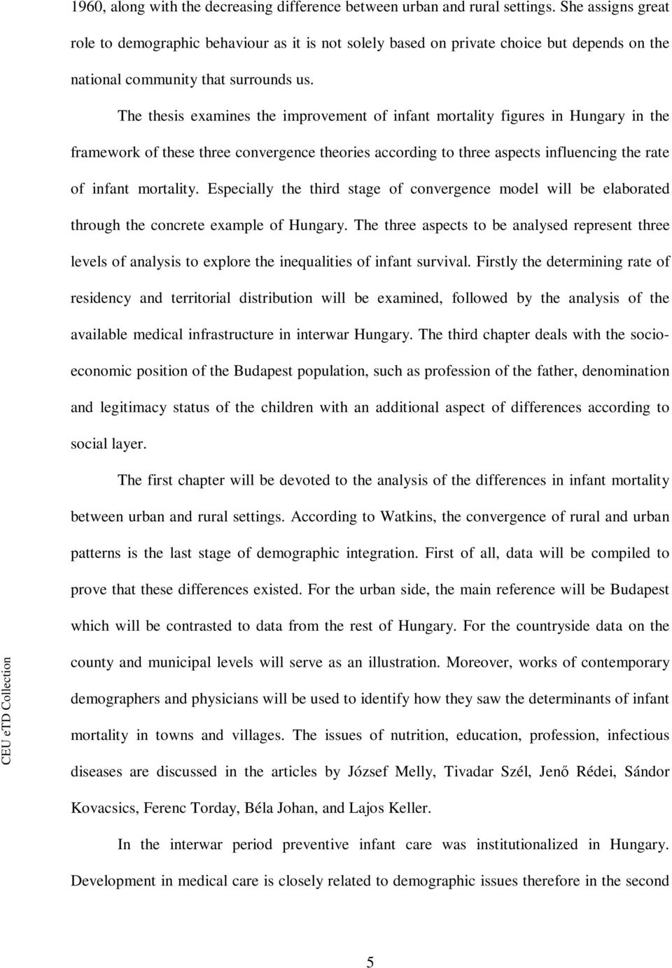 The thesis examines the improvement of infant mortality figures in Hungary in the framework of these three convergence theories according to three aspects influencing the rate of infant mortality.