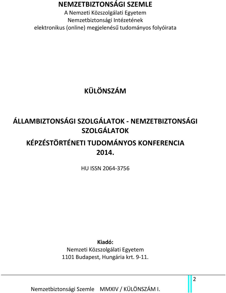 SZOLGÁLATOK NEMZETBIZTONSÁGI SZOLGÁLATOK KÉPZÉSTÖRTÉNETI TUDOMÁNYOS KONFERENCIA 2014.