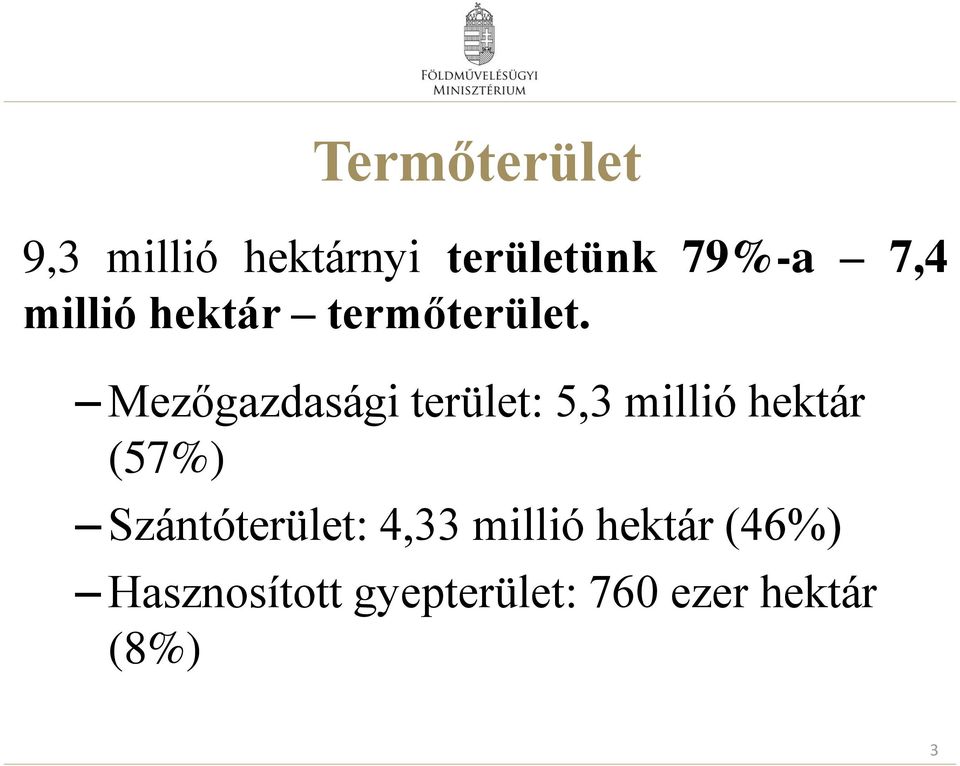 Mezőgazdasági terület: 5,3 millió hektár (57%)