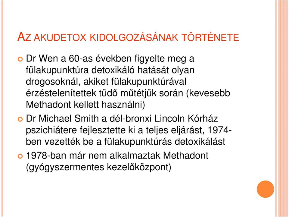 használni) Dr Michael Smith a dél-bronxi Lincoln Kórház pszichiátere fejlesztette ki a teljes eljárást, 1974-