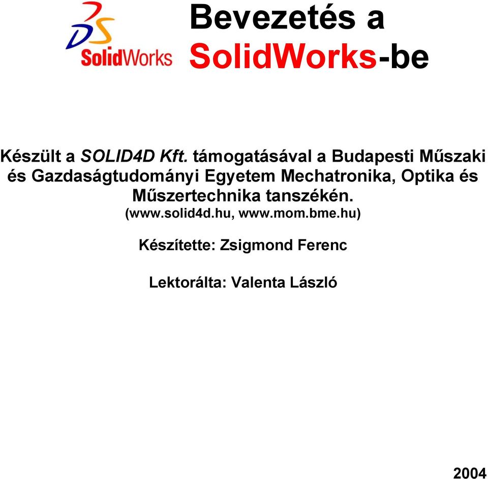 Mechatronika, Optika és Műszertechnika tanszékén. (www.solid4d.