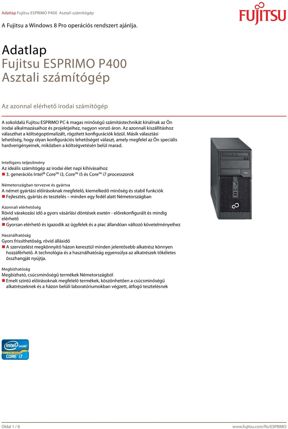 Másik választási lehetőség, hogy olyan konfigurációs lehetőséget választ, amely megfelel az Ön speciális hardverigényeinek, miközben a költségvetésén belül marad.