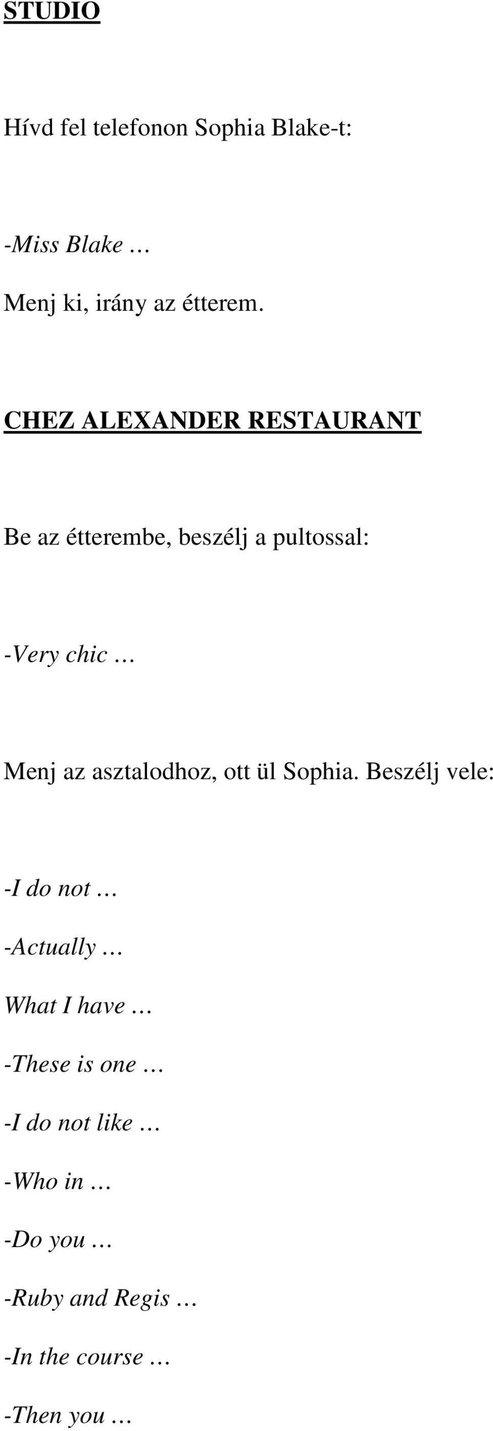 az asztalodhoz, ott ül Sophia.