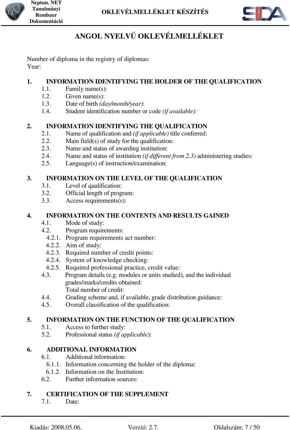 2. Main field(s) of study for the qualification: 2.3. Name and status of awarding institution: 2.4. Name and status of institution (if different from 2.3) administering studies: 2.5.