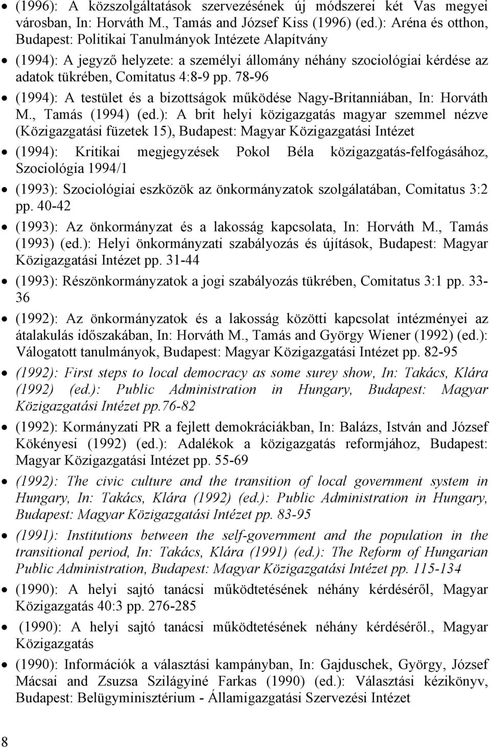 78-96 (1994): A testület és a bizottságok működése Nagy-Britanniában, In: Horváth M., Tamás (1994) (ed.