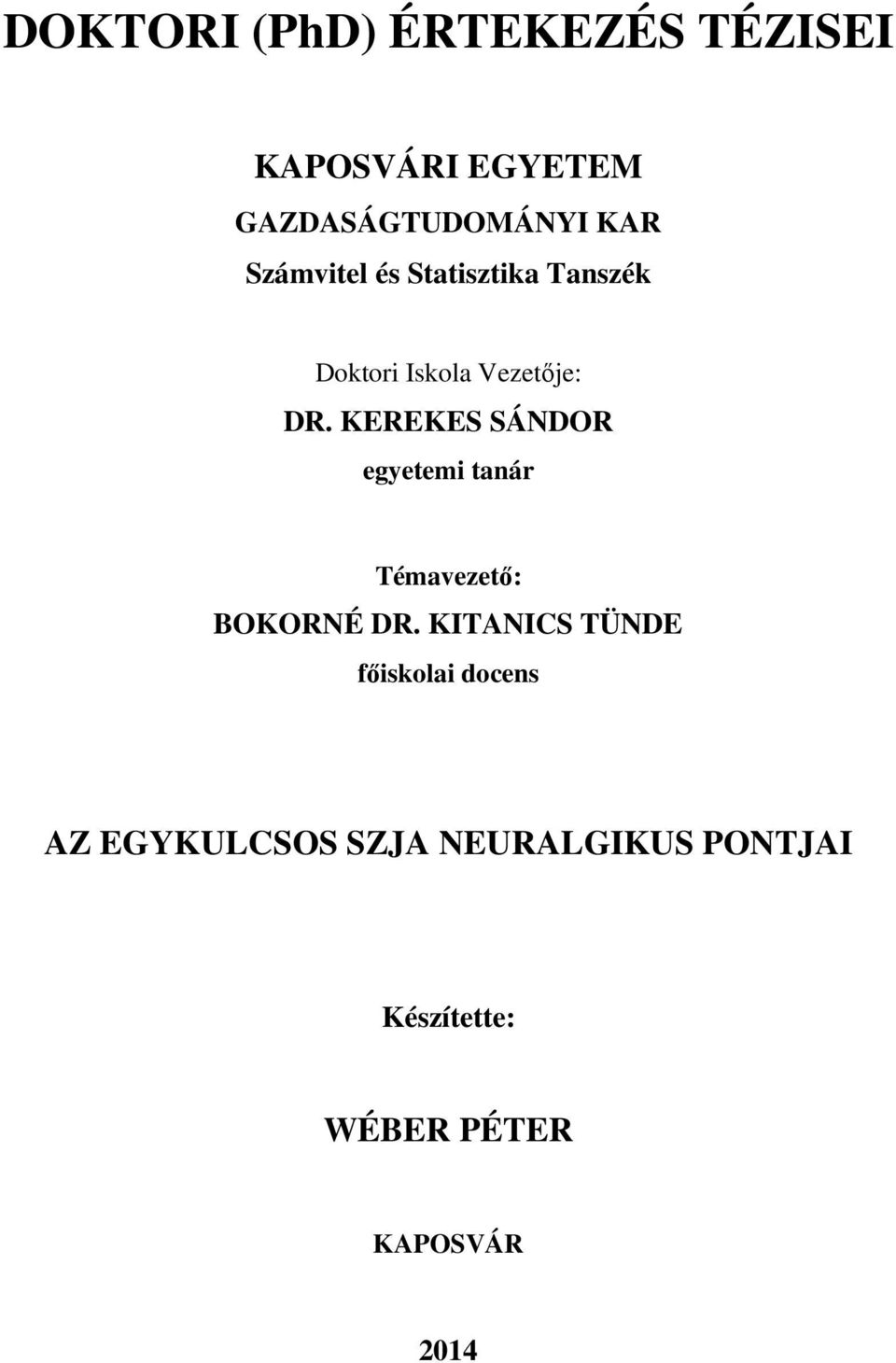 KEREKES SÁNDOR egyetemi tanár Témavezető: BOKORNÉ DR.