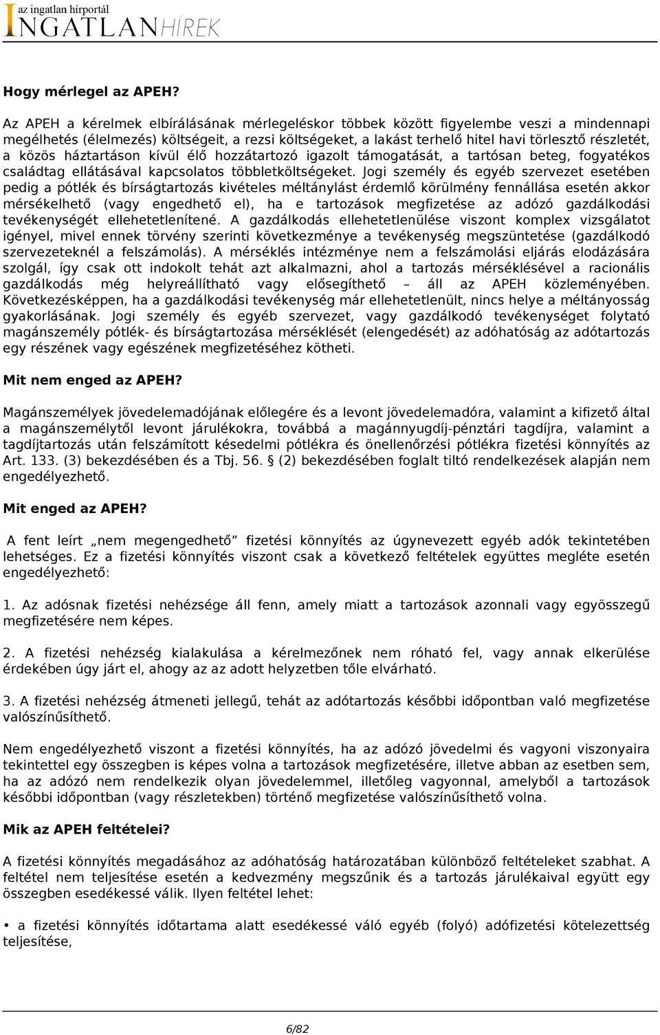 közös háztartáson kívül élő hozzátartozó igazolt támogatását, a tartósan beteg, fogyatékos családtag ellátásával kapcsolatos többletköltségeket.