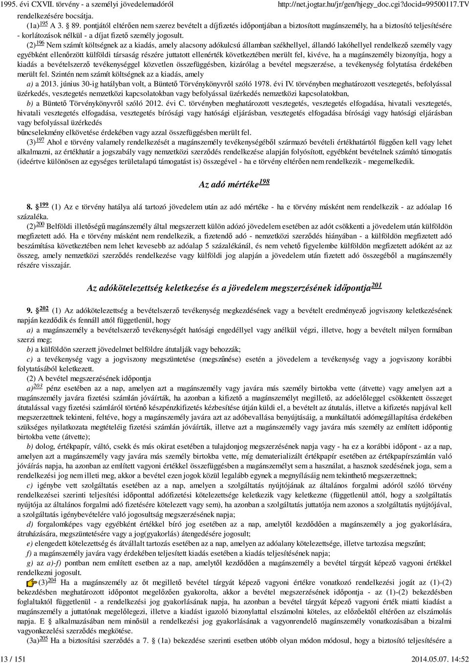 196 (2) Nem számít költségnek az a kiadás, amely alacsony adókulcsú államban székhellyel, állandó lakóhellyel rendelkezı személy vagy egyébként ellenırzött külföldi társaság részére juttatott