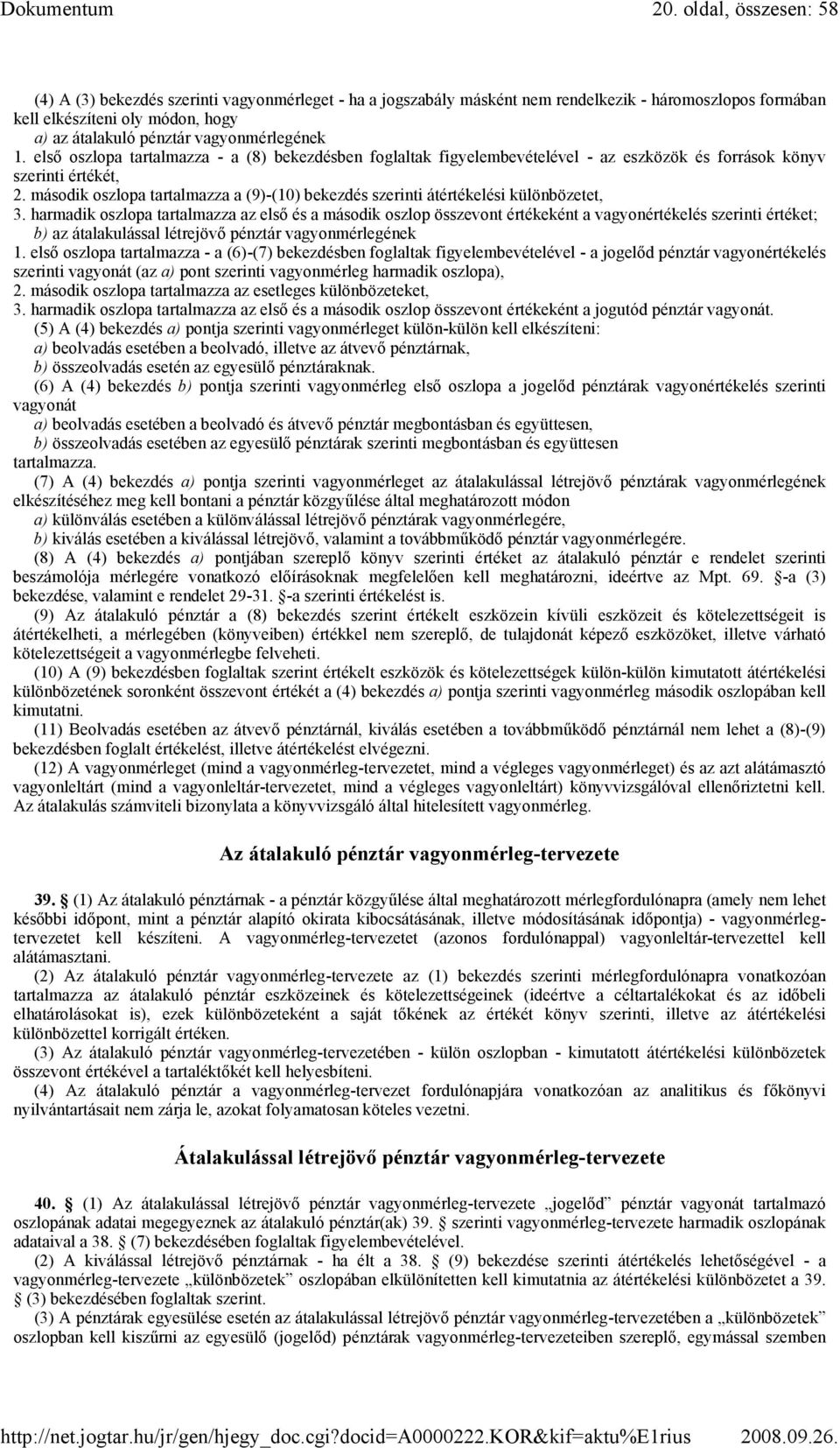 második oszlopa tartalmazza a (9)-(10) bekezdés szerinti átértékelési különbözetet, 3.