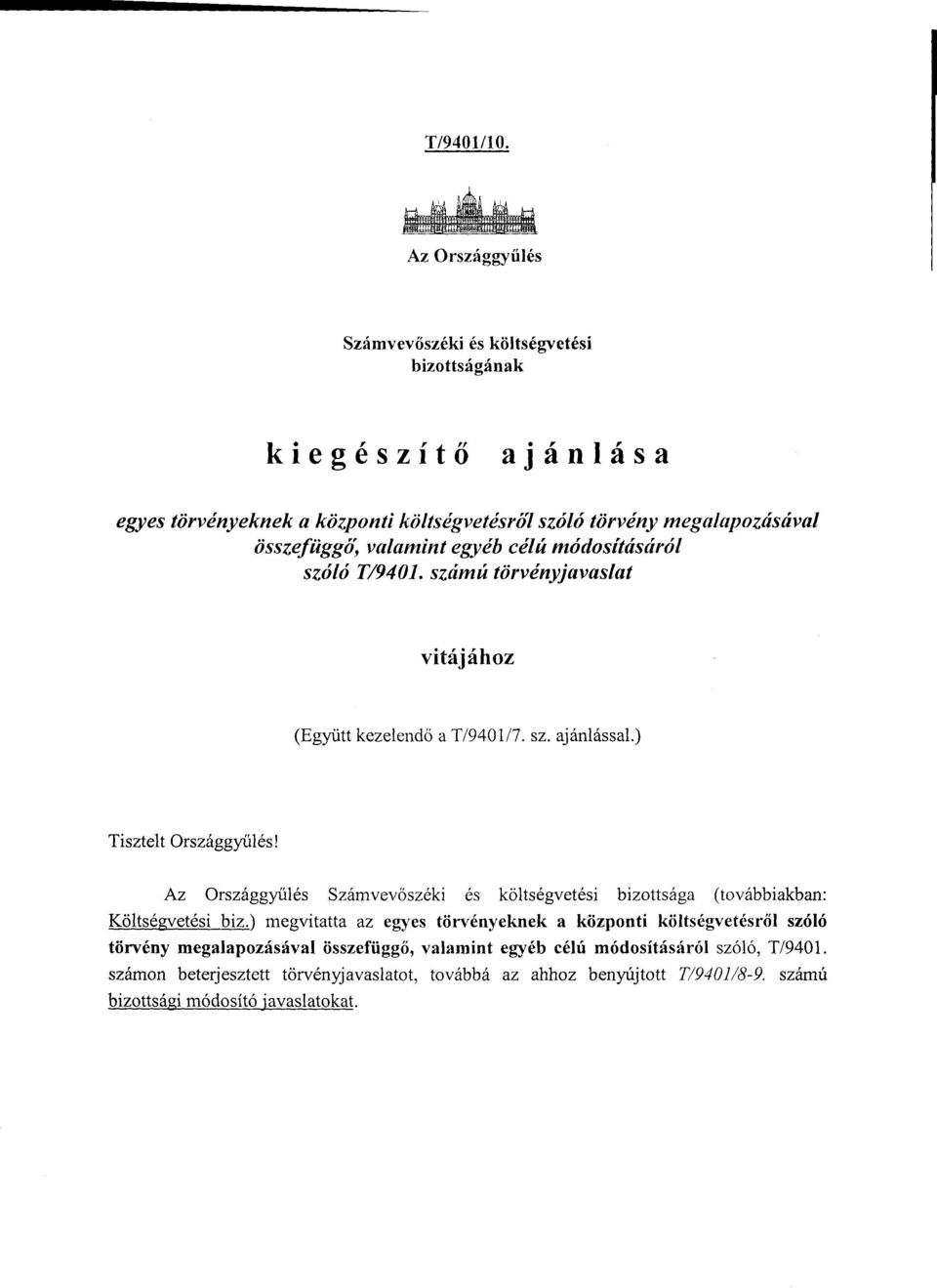 valamint egyéb célú módosításáró l szóló T/9401. számú törvényjavaslat vitájáho z (Együtt kezelend ő a T/9401/7. sz. ajánlással.) Tisztelt Országgy űlés!