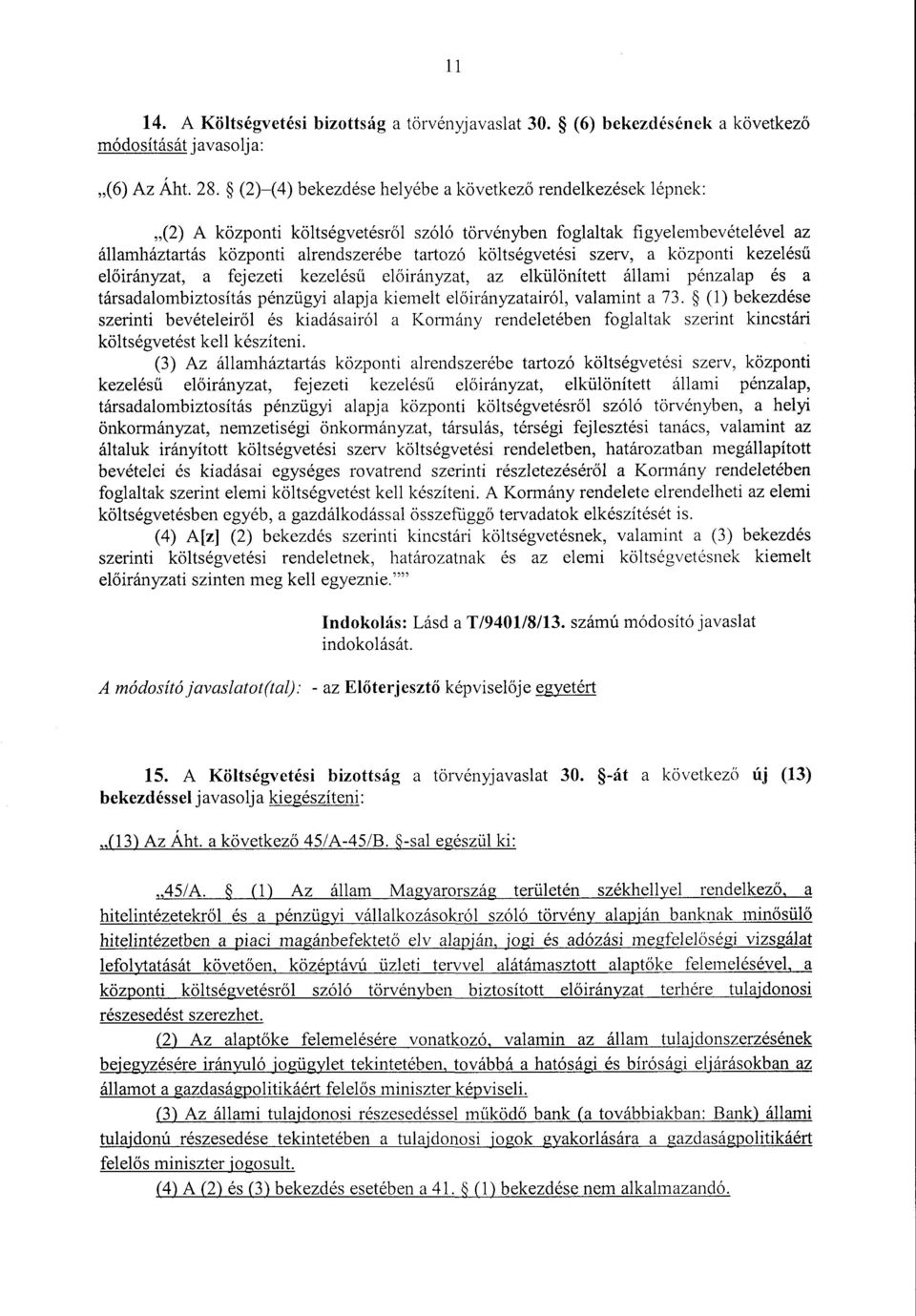 költségvetési szerv, a központi kezelés ű előirányzat, a fejezeti kezelés ű el őirányzat, az elkülönített állami pénzalap és a társadalombiztosítás pénzügyi alapja kiemelt el őirányzatairól, valamint