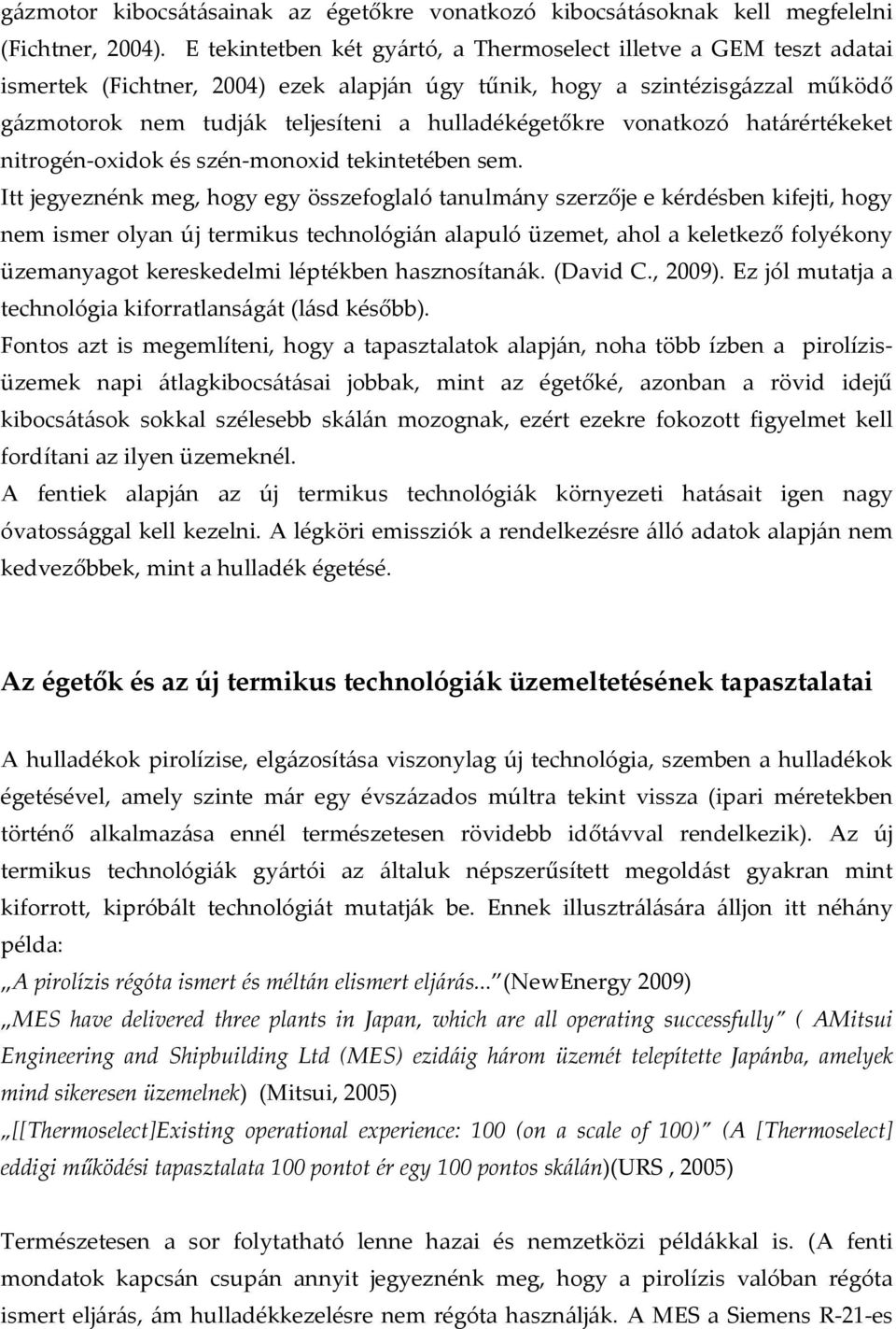 hulladékégetőkre vonatkozó határértékeket nitrogén-oxidok és szén-monoxid tekintetében sem.