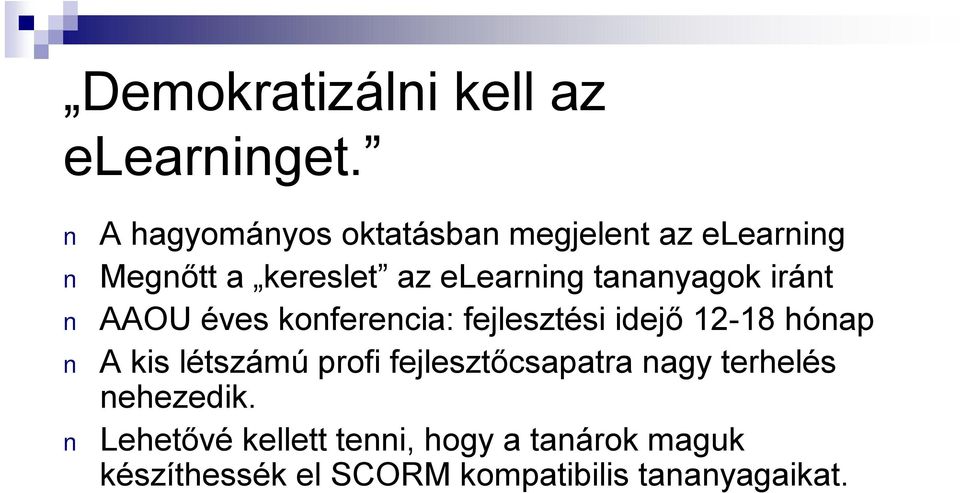 tananyagok iránt AAOU éves konferencia: fejlesztési idejő 12-18 hónap A kis létszámú