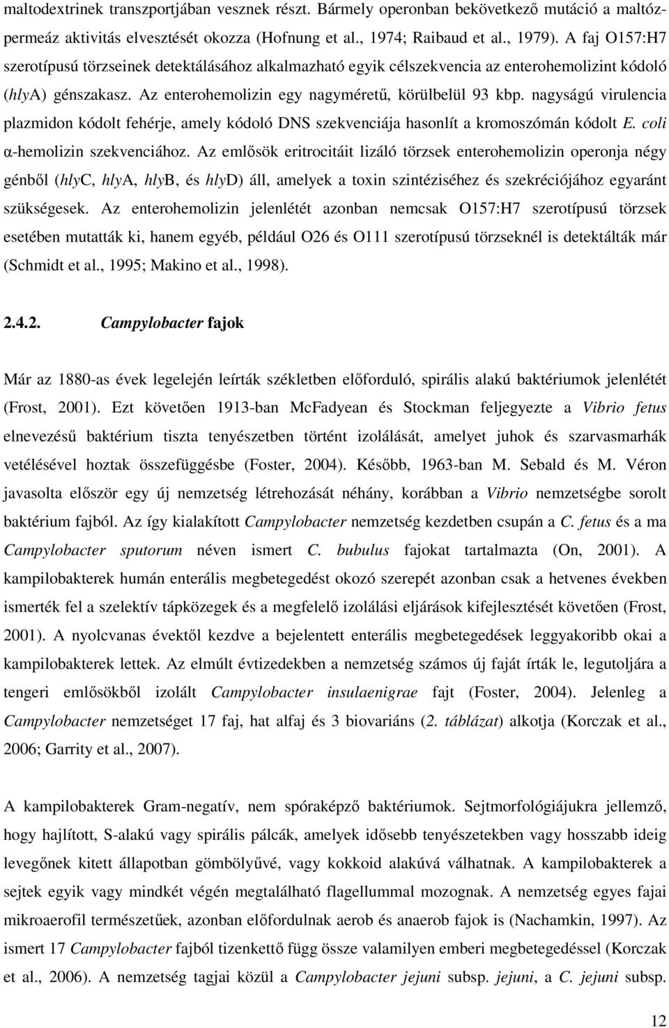 nagyságú virulencia plazmidon kódolt fehérje, amely kódoló DNS szekvenciája hasonlít a kromoszómán kódolt E. coli α-hemolizin szekvenciához.