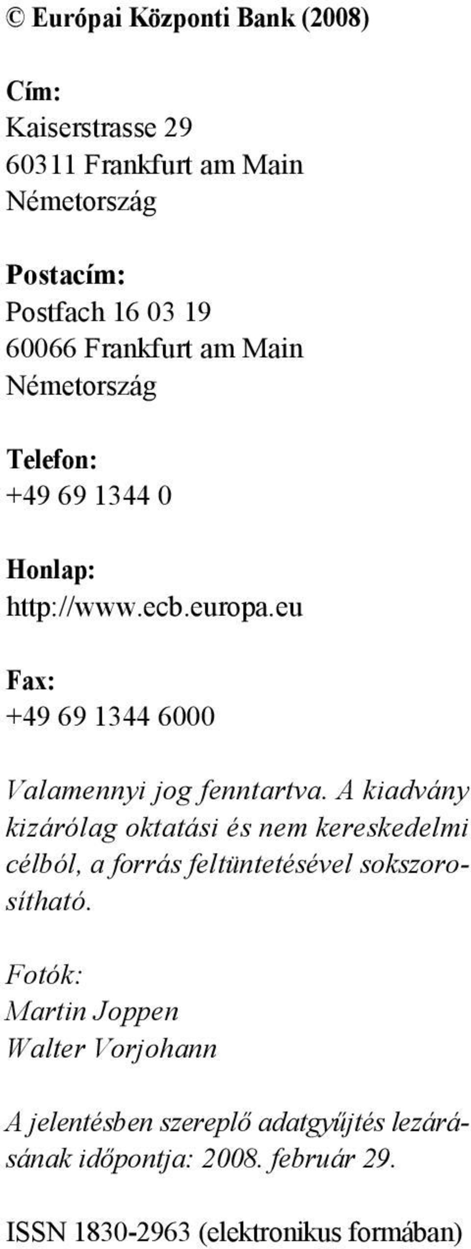 eu Fax: +49 69 1344 6000 Valamennyi jog fenntartva.