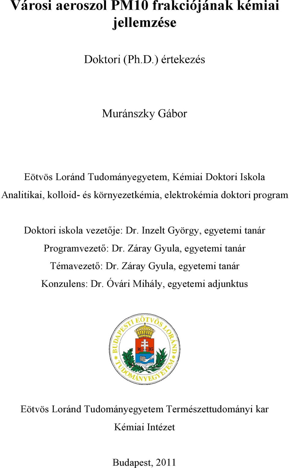 ) értekezés Muránszky Gábor Eötvös Loránd Tudományegyetem, Kémiai Doktori Iskola Analitikai, kolloid- és környezetkémia,