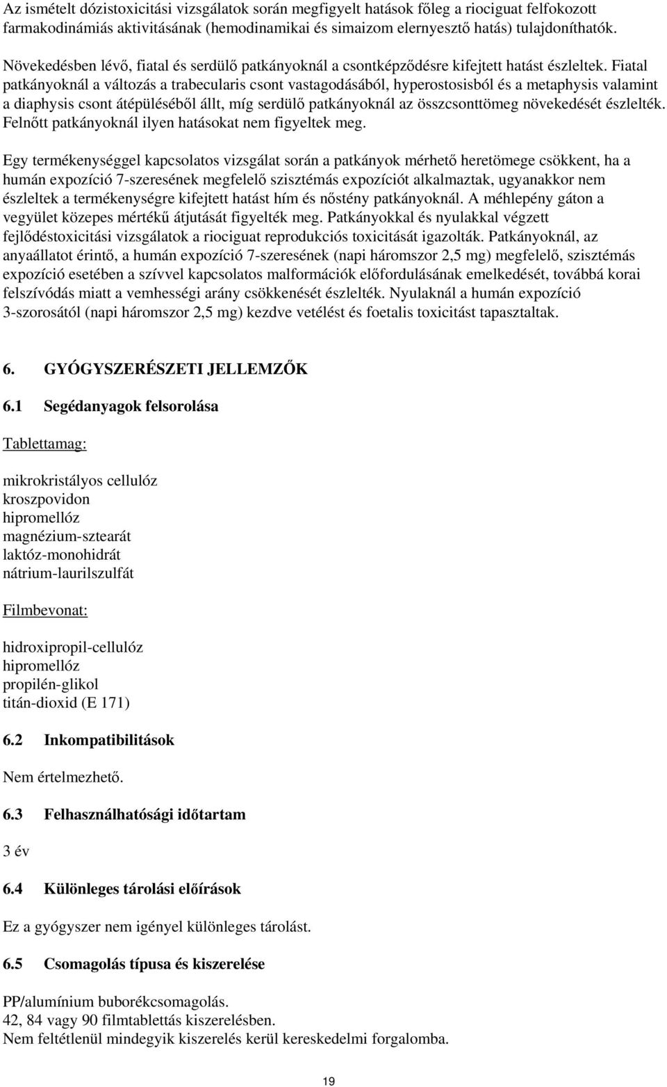 Fiatal patkányoknál a változás a trabecularis csont vastagodásából, hyperostosisból és a metaphysis valamint a diaphysis csont átépüléséből állt, míg serdülő patkányoknál az összcsonttömeg