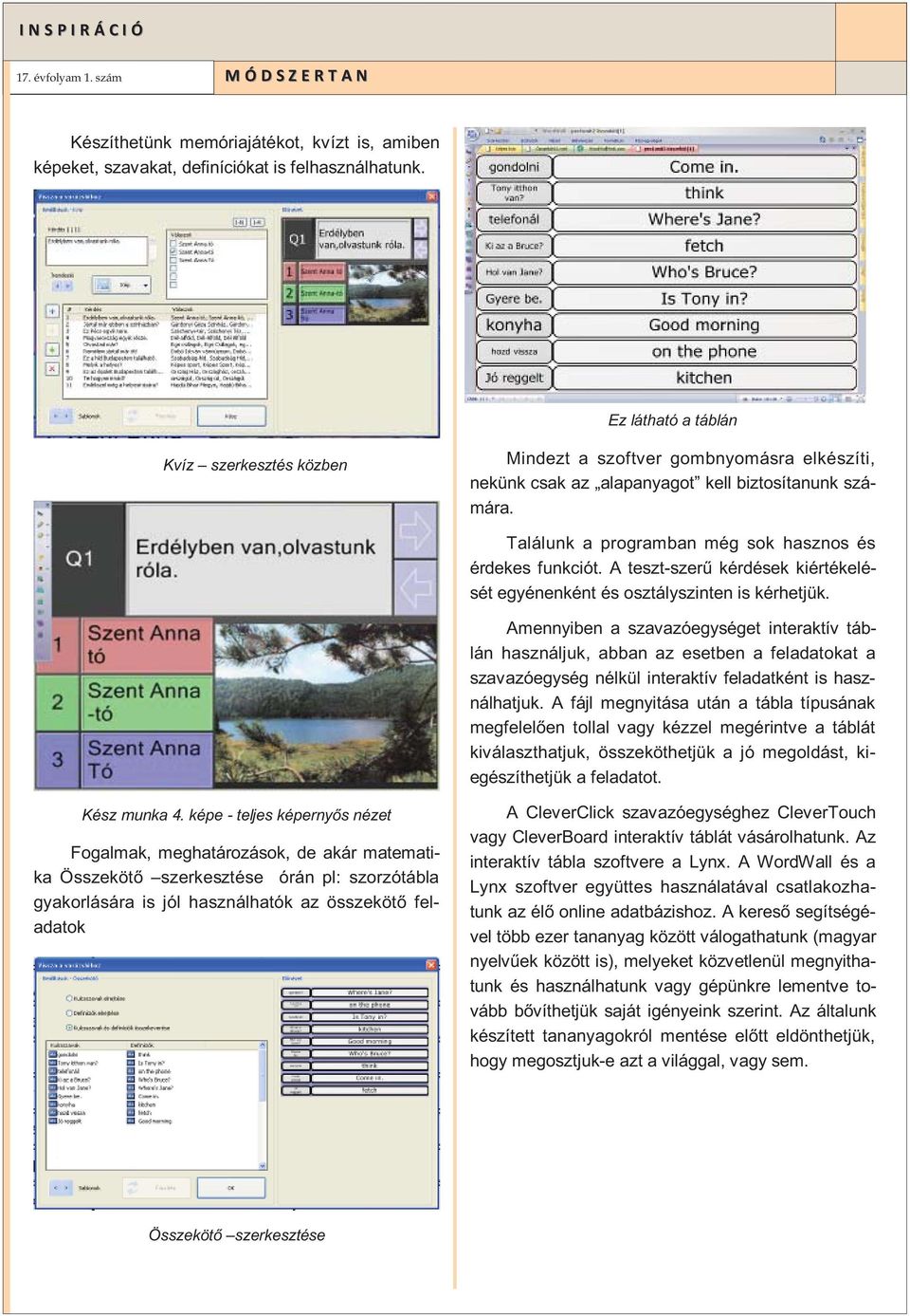 A teszt-szerű kérdések kiértékelését egyénenként és osztályszinten is kérhetjük.