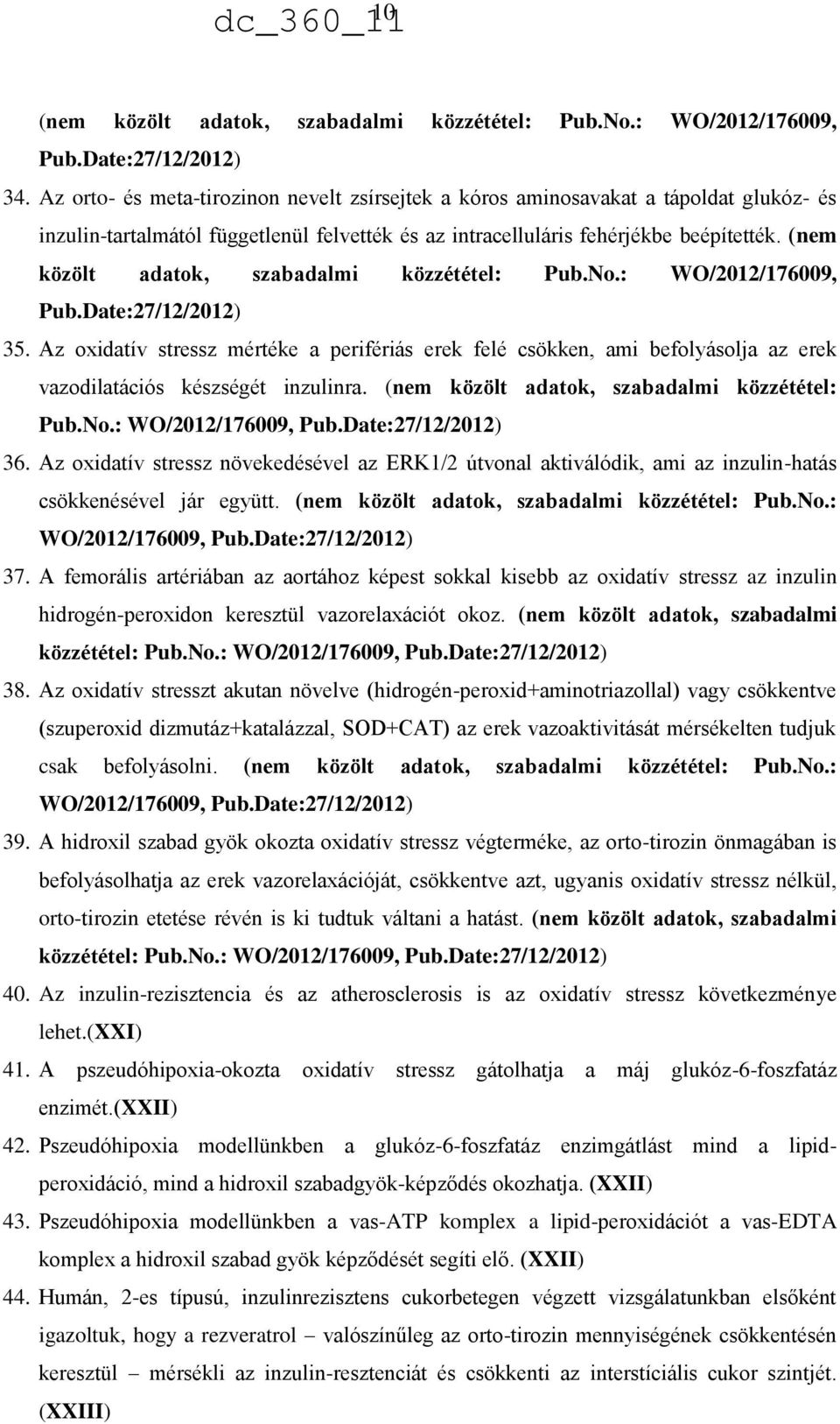 (nem közölt adatok, szabadalmi közzététel: Pub.No.: WO/2012/176009, Pub.Date:27/12/2012) 35.