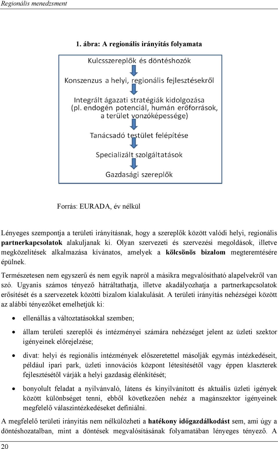 Természetesen nem egyszerű és nem egyik napról a másikra megvalósítható alapelvekről van szó.