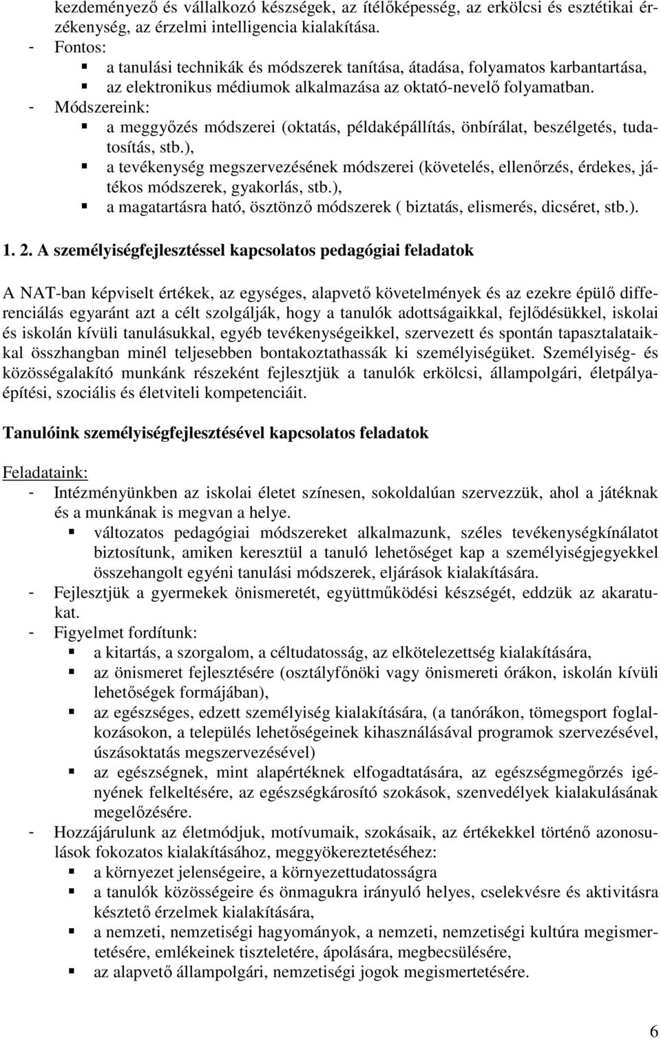 - Módszereink: a meggyőzés módszerei (oktatás, példaképállítás, önbírálat, beszélgetés, tudatosítás, stb.