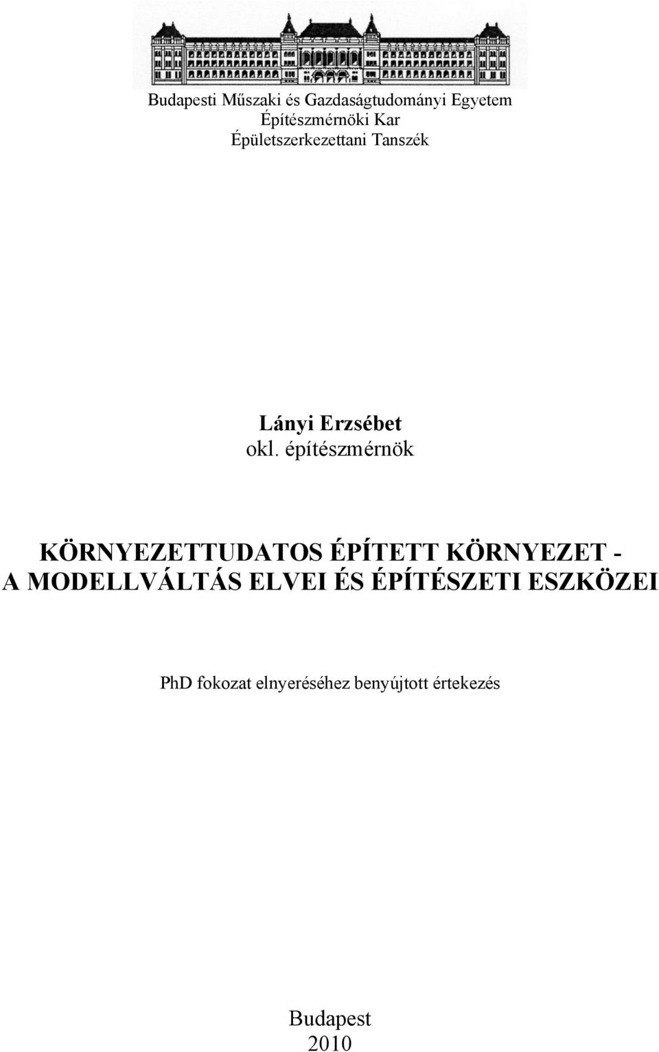 építészmérnök KÖRNYEZETTUDATOS ÉPÍTETT KÖRNYEZET - A MODELLVÁLTÁS