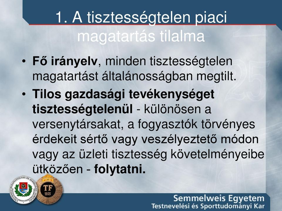 Tilos gazdasági tevékenységet tisztességtelenül - különösen a versenytársakat, a