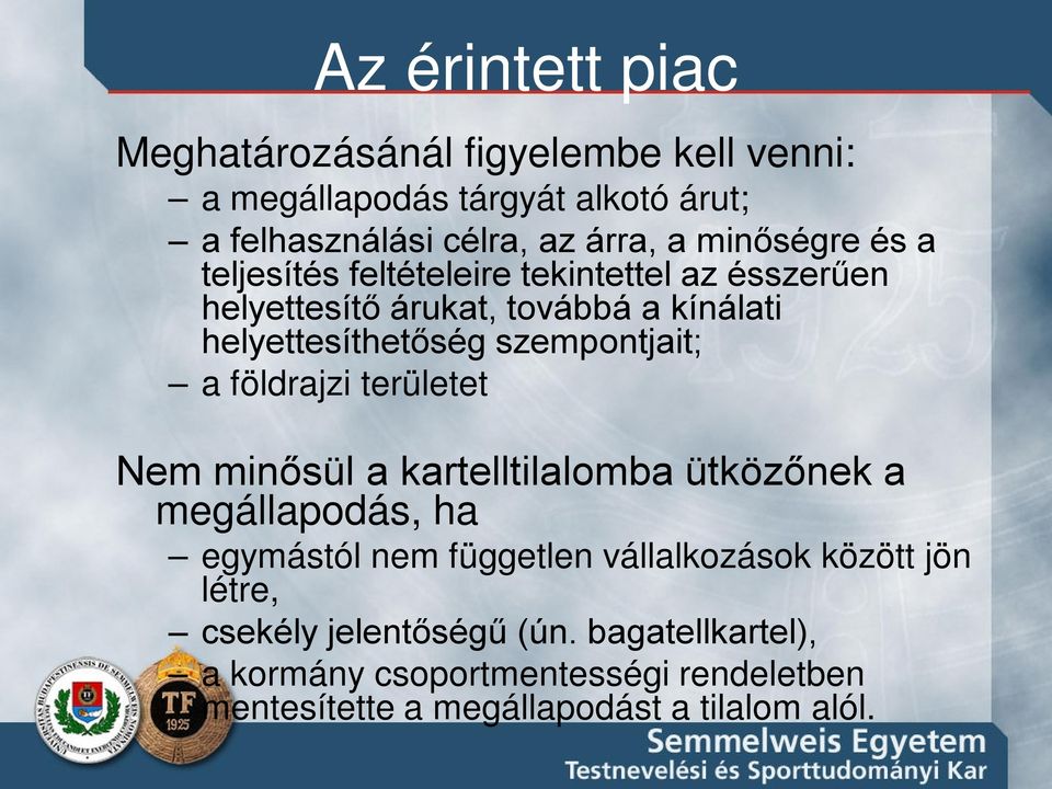 szempontjait; a földrajzi területet Nem minősül a kartelltilalomba ütközőnek a megállapodás, ha egymástól nem független