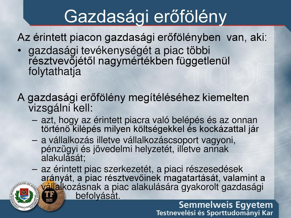 költségekkel és kockázattal jár a vállalkozás illetve vállalkozáscsoport vagyoni, pénzügyi és jövedelmi helyzetét, illetve annak alakulását; az érintett