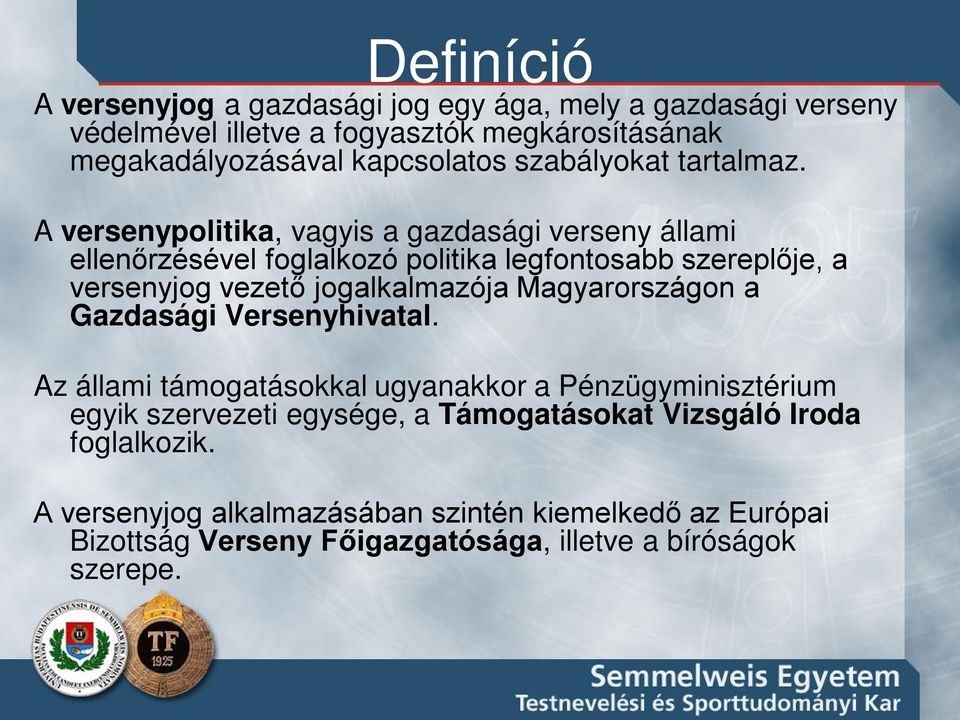 A versenypolitika, vagyis a gazdasági verseny állami ellenőrzésével foglalkozó politika legfontosabb szereplője, a versenyjog vezető jogalkalmazója