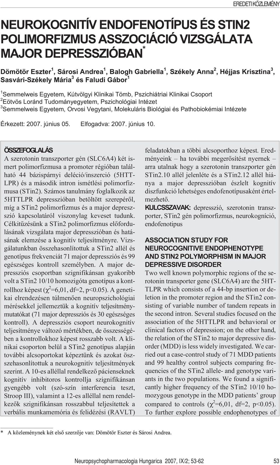 Semmelweis Egyetem, Orvosi Vegytani, Molekuláris Biológiai és Pathobiokémiai Intézete Érkezett: 2007. június 05. Elfogadva: 2007. június 10.