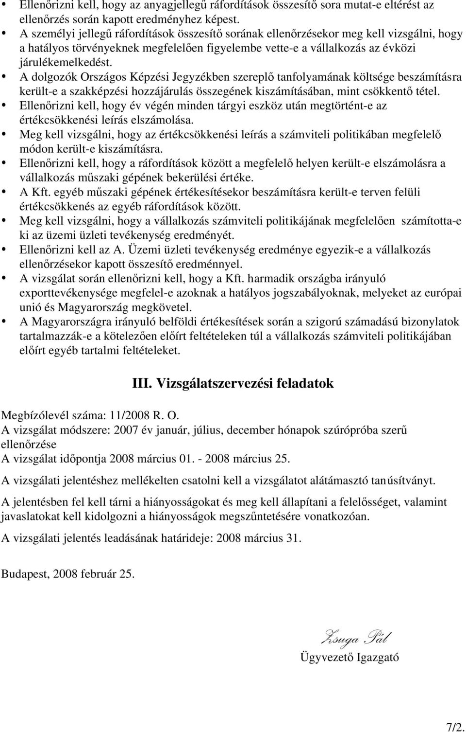 A dolgozók Országos Kpzsi Jegyzkben szereplő tanfolyamának költsge beszámításra került-e a szakkpzsi hozzájárulás összegnek kiszámításában, mint csökkentő ttel.