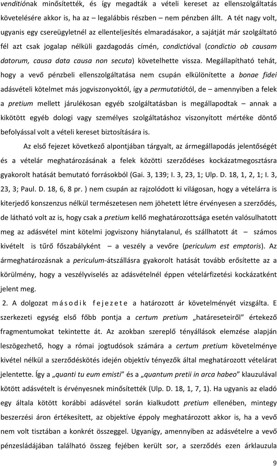 causa data causa non secuta) követelhette vissza.