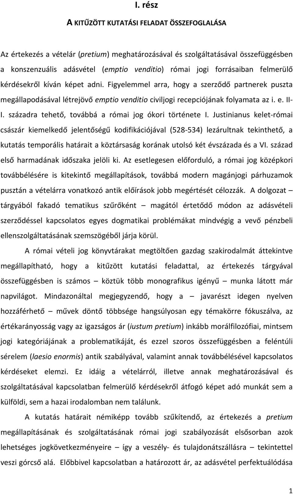 századra tehető, továbbá a római jog ókori története I.