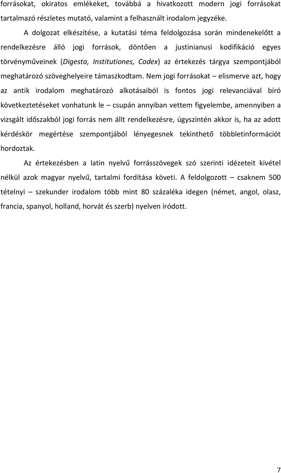 az értekezés tárgya szempontjából meghatározó szöveghelyeire támaszkodtam.