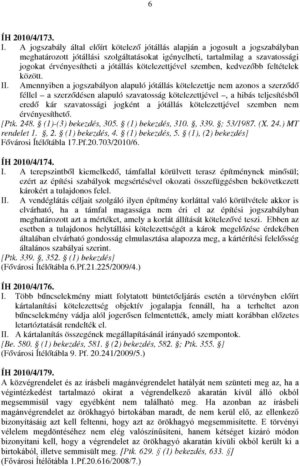 kötelezettjével szemben, kedvezőbb feltételek között.